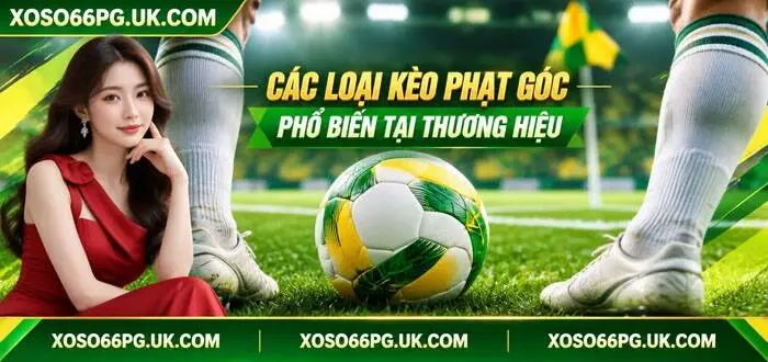 CÁC LOẠI KÈO PHẠT GÓC PHỔ BIẾN TẠI THƯƠNG HIỆU