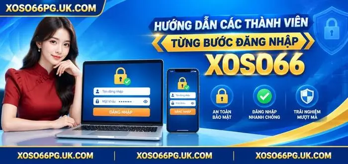 HƯỚNG DẪN CÁC THÀNH VIÊN TỪNG BƯỚC ĐĂNG NHẬP XOSO66