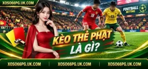 Kèo Thẻ Phạt XOSO66